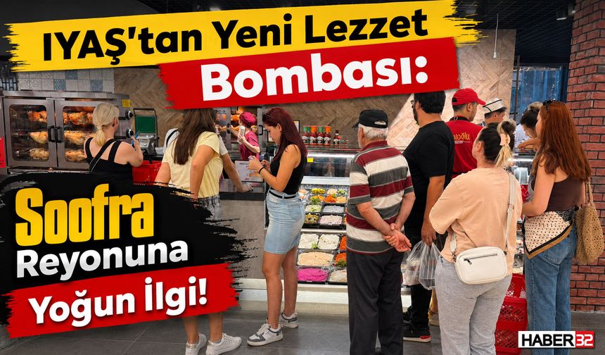 IYAŞ’tan Yeni Lezzet Bombası: Soofra Reyonuna Yoğun İlgi!
