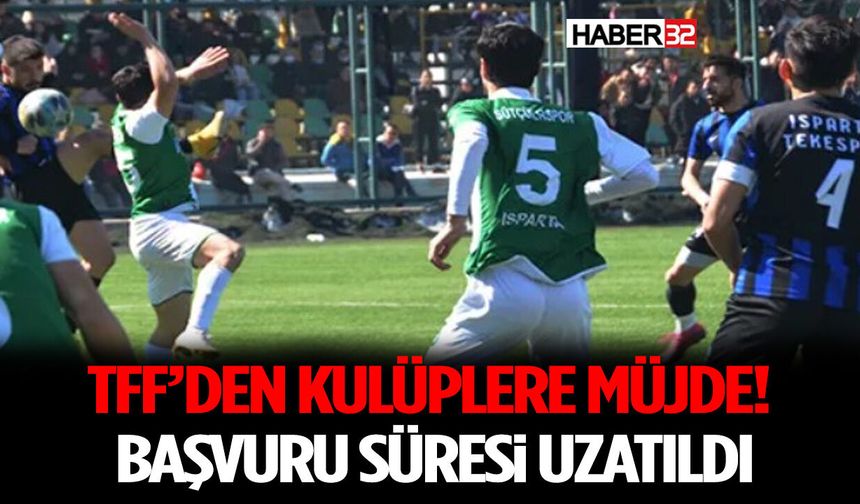 TFF’den Kulüplere Müjde! Başvuru Süresi Uzatıldı