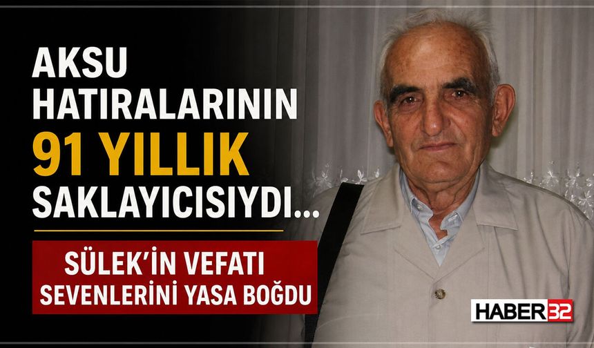 Aksu'nun 91 Yıllık Hafızasıydı...