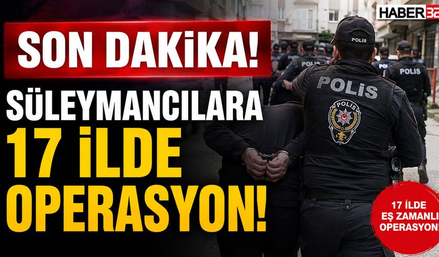 Süleymancılara 17 İlde Operasyon! Çok Sayıda Gözaltı Var...