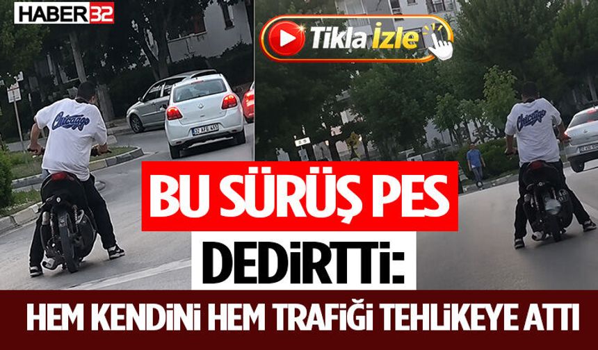 Bu Sürüş Pes Dedirtti: Hem Kendini Hem Trafiği Tehlikeye Attı