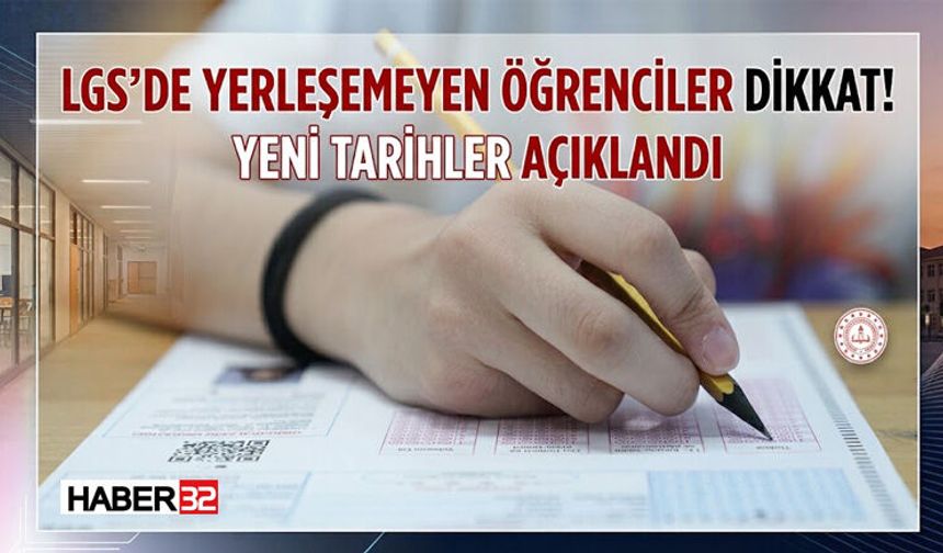 LGS’de Yerleşemeyen Öğrenciler Dikkat! Yeni Tarihler Açıklandı