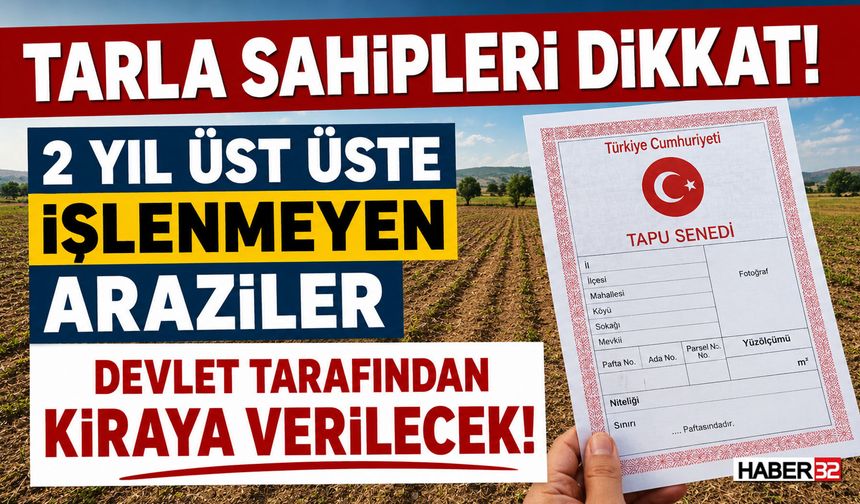 Dikkat! Tarlanız Devlet Tarafından Kiraya Verilebilir!