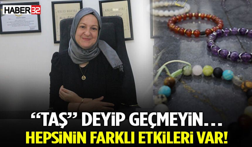 “Taş” Deyip Geçmeyin… Hepsinin Farklı Etkileri Var!