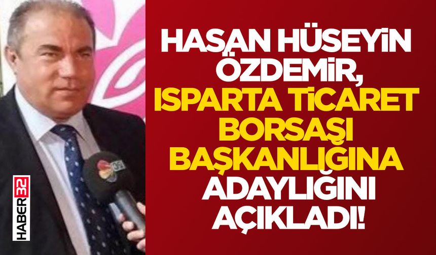 Isparta Ticaret Borsası Başkanlığına Adaylığını Açıkladı!