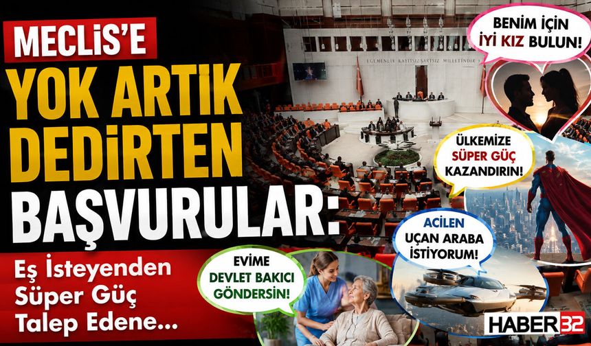 TBMM'ye İlginç Talepler: Vatandaşın Hayal Gücü Sınır Tanımadı!