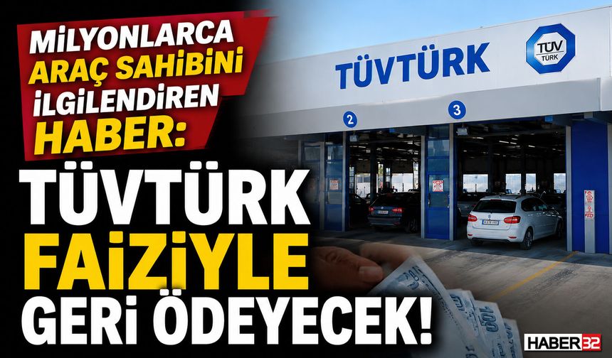 TÜVTÜRK O Paraları Faiziyle Geri Ödeyecek!