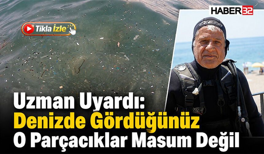 Uzman Uyardı: Denizde Gördüğünüz O Parçacıklar Masum Değil