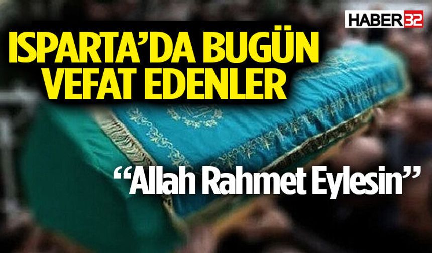 Isparta'da Bugün (10 Ağustos 2026) vefat edenler