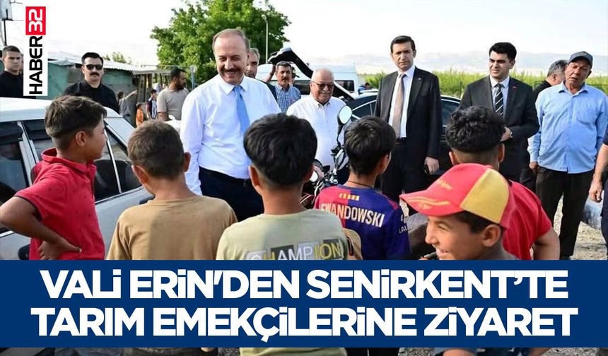 Vali Erin'den Senirkent’te Tarım Emekçilerine Ziyaret