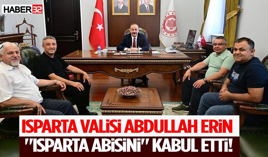 Isparta Valisi Abdullah Erin "Isparta Abisini" kabul etti!