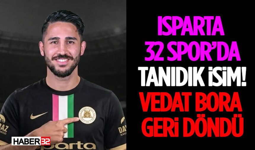 Isparta 32 Spor’da Tanıdık İsim! Vedat Bora Geri Döndü
