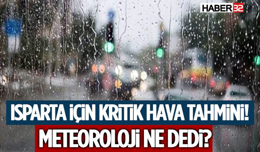 Isparta İçin Kritik Hava Tahmini! Meteoroloji Ne Dedi?