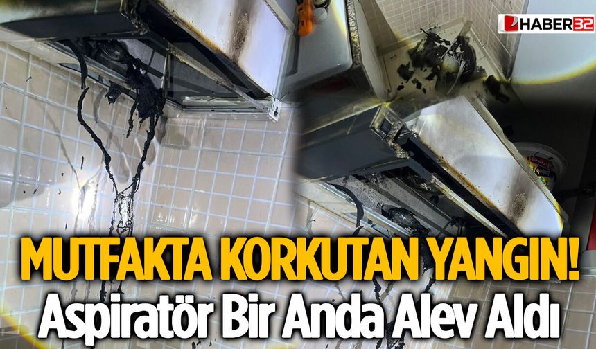 Mutfakta Korkutan Yangın! Aspiratör Bir Anda Alev Aldı