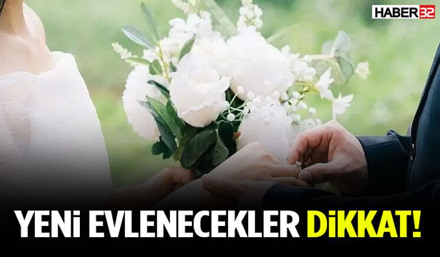 Yeni Evlenecekler Dikkat! Bu Haber Sizin İçin