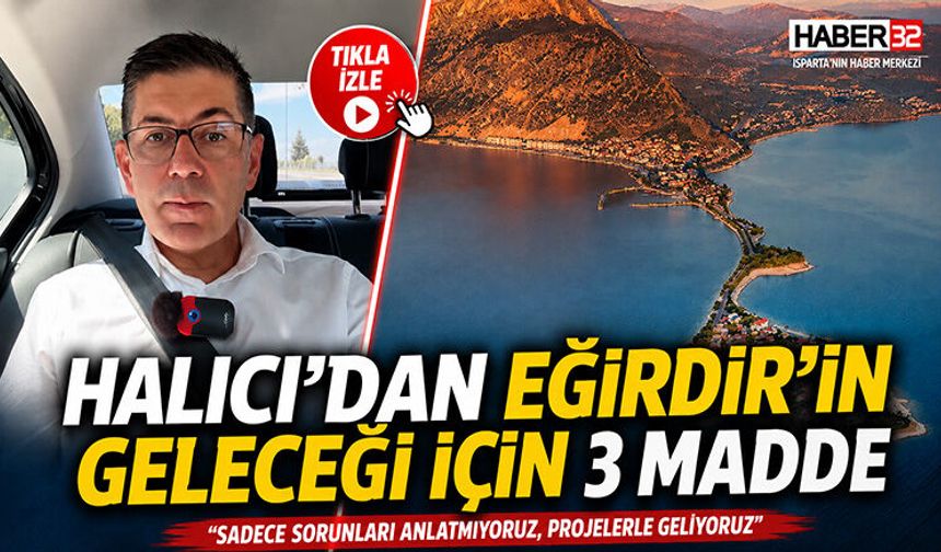 Halıcı’dan Eğirdir’in Geleceği İçin 3 Madde