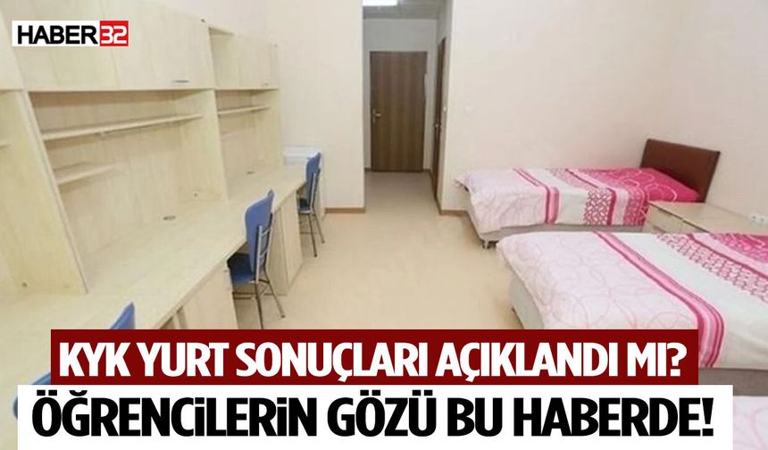 KYK Yurt Sonuçları Açıklandı mı? Öğrencilerin Gözü Bu Haberde!