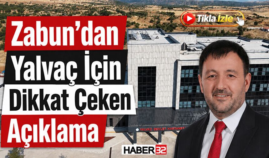 Zabun’dan Yalvaç İçin Dikkat Çeken Açıklama