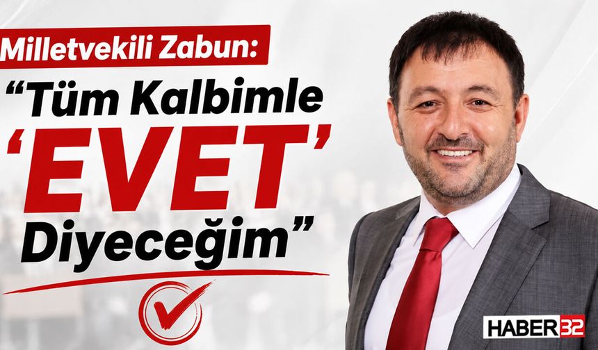 Milletvekili Zabun: “Tüm Kalbimle ‘EVET’ Diyeceğim”