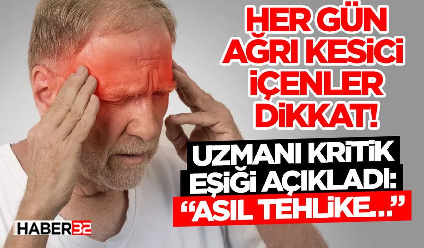 Her Gün Ağrı Kesici İçenler Dikkat!