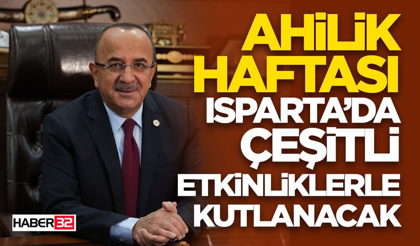 Ahilik Haftası Isparta’da çeşitli etkinliklerle kutlanacak