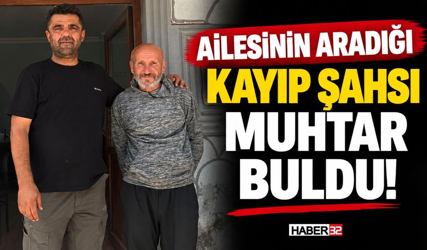 Ailesinin Aradığı Kayıp Şahsı Muhtar Buldu!