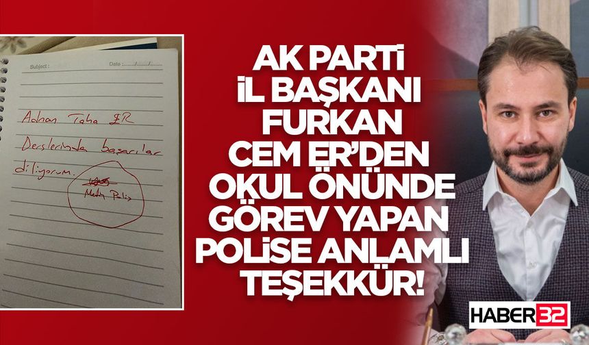 AK Parti İl Başkanı Er’den Okul Önünde Görev Yapan Polise Anlamlı Teşekkür!