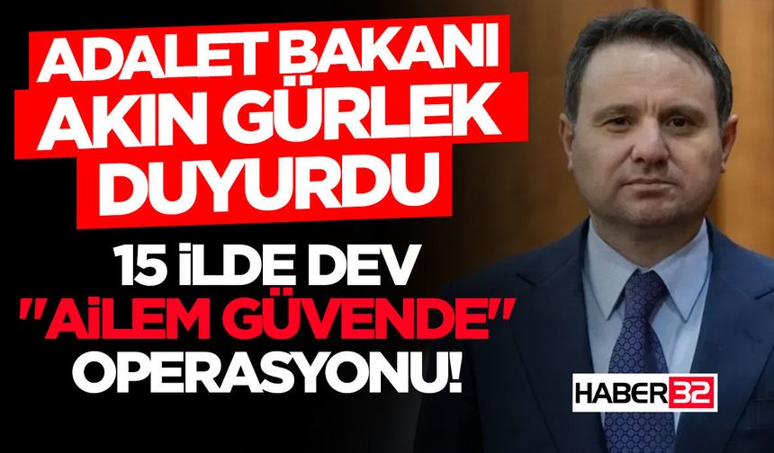 15 İlde Dev "Ailem Güvende" Operasyonu!