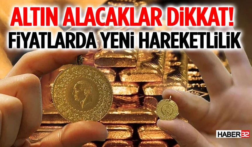 Altın Alacaklar Dikkat! Fiyatlarda Yeni Hareketlilik