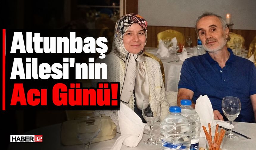Altunbaş Ailesi'nin Acı Günü...