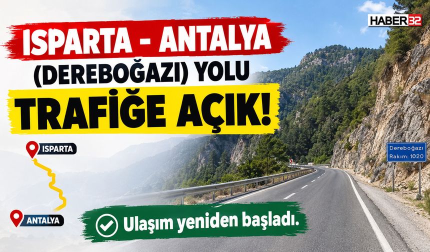 Isparta - Antalya (Dereboğazı) Yolu Trafiğe Açık!