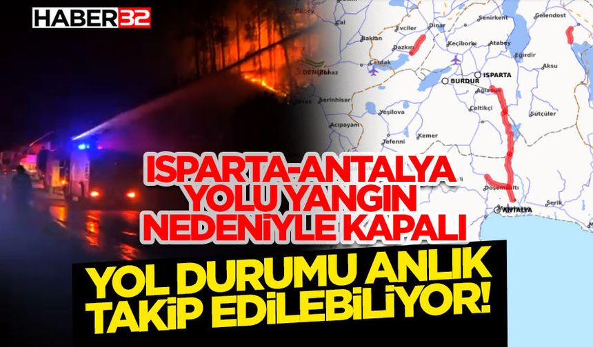 Isparta-Antalya Yolu Yangın Nedeniyle Kapalı