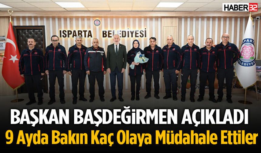 Isparta İtfaiyesi 9 Ayda Bakın Kaç Olaya Müdahale Etti