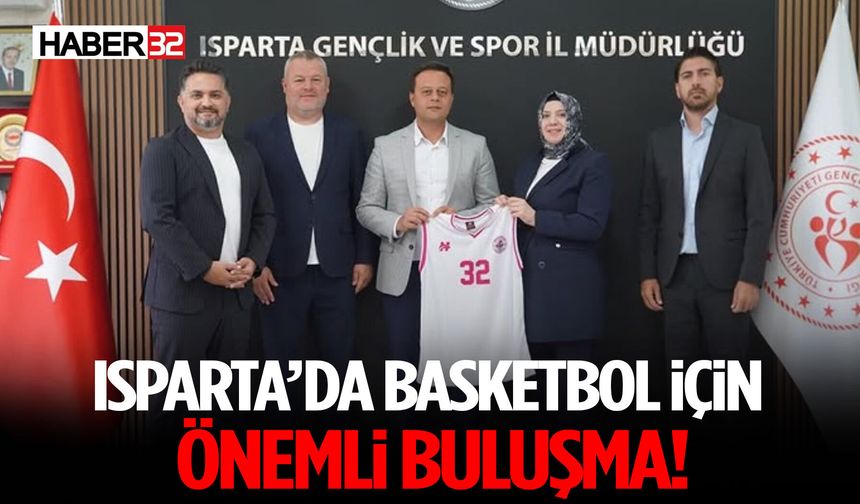 Isparta’da Basketbol İçin Önemli Buluşma!