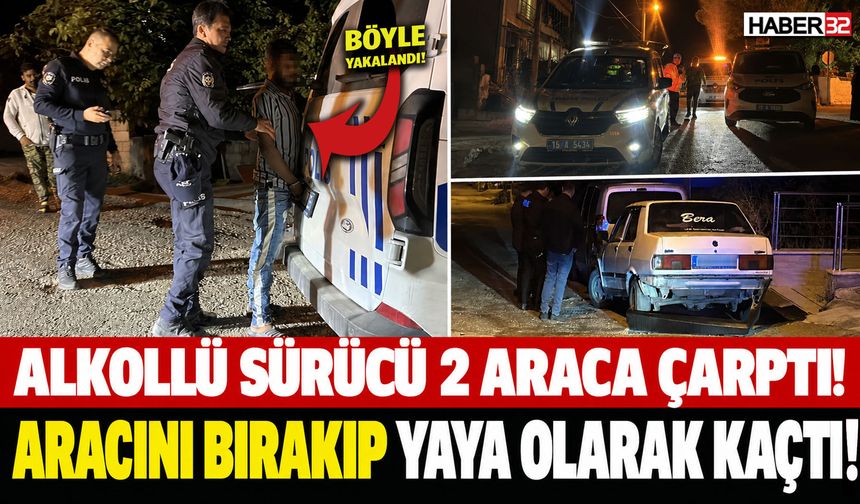 2 Araca Çarpıp Kaçan Alkollü Sürücü, Böyle Yakalandı!