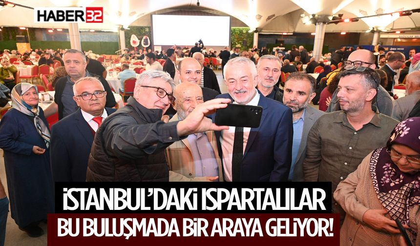 İstanbul’daki Ispartalılar Bu Buluşmada Bir Araya Geliyor!