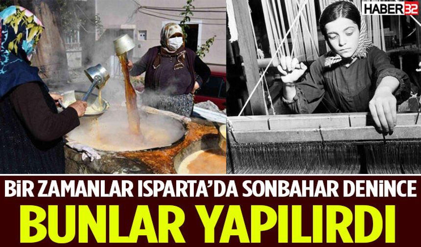 Bir Zamanlar Isparta’da Sonbahar Denince Bunlar Yapılırdı