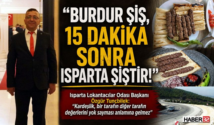 “Burdur Şiş, 15 Dakika Sonra Isparta Şiştir”