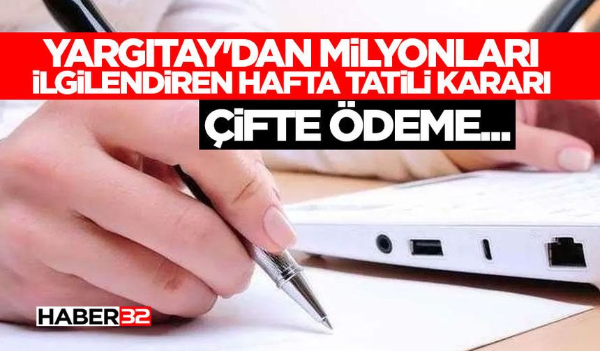 Yargıtay'dan Milyonları İlgilendiren Hafta Tatili Kararı