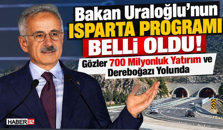 Bakan Uraloğlu’nun Isparta Programı Belli Oldu!