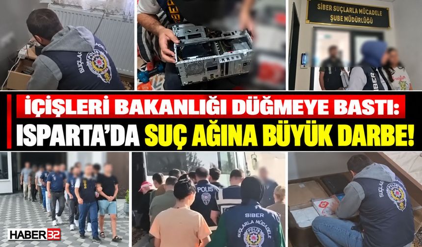 Bakanlık Düğmeye Bastı! Isparta'da Suç Ağına Büyük Darbe!