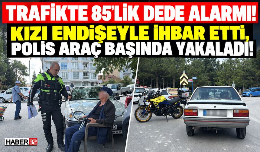 Trafiğe Çıkan Yaşlı Babasını Polise İhbar Etti!