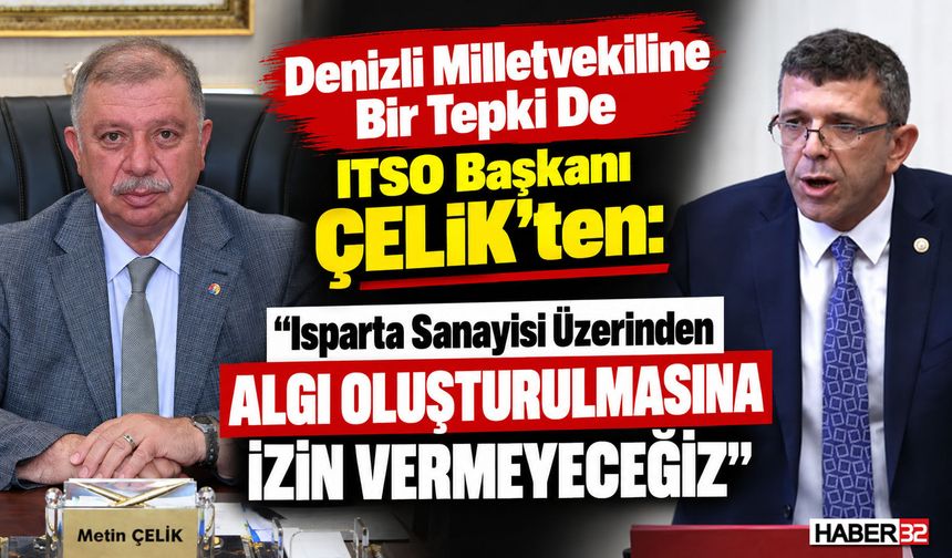 ITSO Başkanı Çelik'ten Denizli Milletvekiline Tepki!