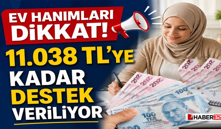 Ev Hanımları Dikkat! 11.038 TL’ye Kadar Destek Veriliyor