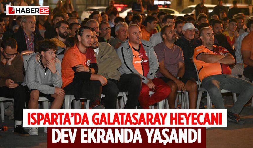 Isparta’da Galatasaray Heyecanı Dev Ekranda Yaşandı