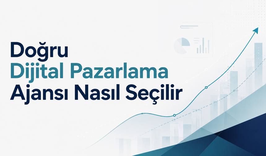 Doğru Dijital Pazarlama Ajansı Nasıl Seçilir