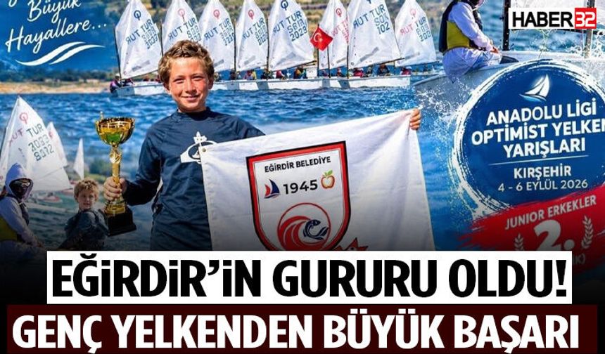 Eğirdir’in Gururu Oldu! Genç Yelkenden Büyük Başarı