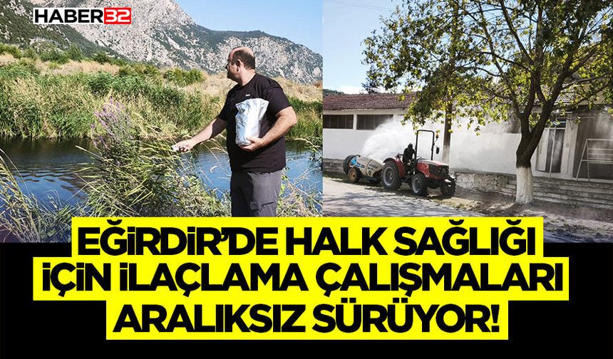 Eğirdir’de Halk Sağlığı İçin İlaçlama Çalışmaları Aralıksız Sürüyor!