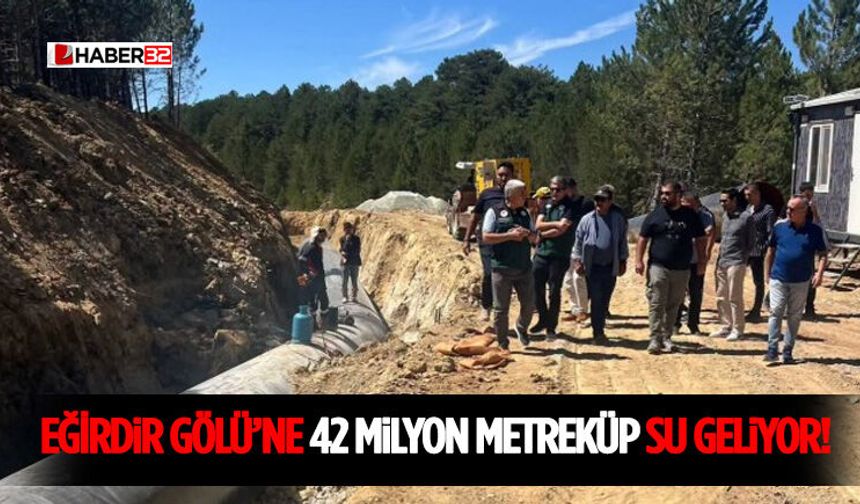 Eğirdir Gölü’ne 42 Milyon Metreküp Su Geliyor!