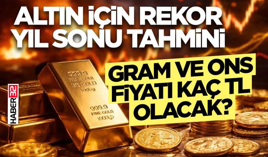 Altın İçin Rekor Yıl Sonu Tahmini: Gram Ve Ons Fiyatı Kaç TL Olacak?